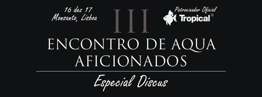 III Encontro de Aqua Aficionados - Especial Discus